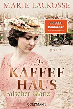 Das Kaffeehaus - Falscher Glanz: Roman - Die Kaffeehaus-Saga 2