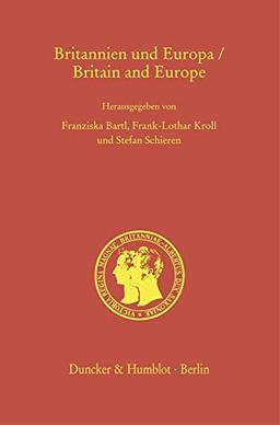 Britannien und Europa - Britain and Europe.: Entwicklungslinien und Zukunftsperspektiven vom Mittelalter bis in das 21. Jahrhundert - Developments and ... - Prince Albert Studies)