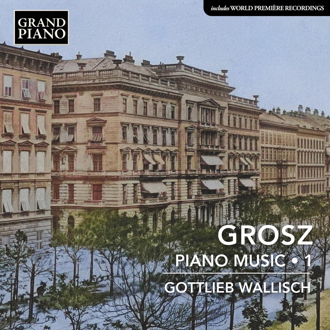 Grosz: Klaviermusik, Vol. 1