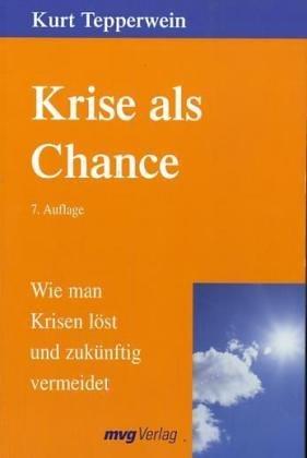 Krise als Chance. Wie man Krisen löst und zukünftig vermeidet.