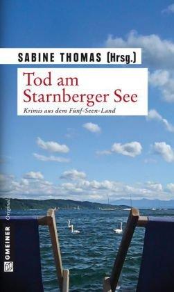 Tod am Starnberger See: 12 Kriminalgeschichten vom Starnberger See