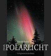 Das Polarlicht: Aurora Borealis und Australis in mythischer, naturwissenschaftlicher und apokalyptischer Sicht