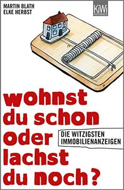 Wohnst du schon oder lachst du noch?: Die witzigsten Immobilienanzeigen