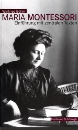 Maria Montessori. Einführung mit zentralen Texten