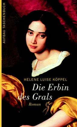 Die Erbin des Grals: Roman