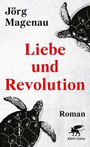 Liebe und Revolution: Roman