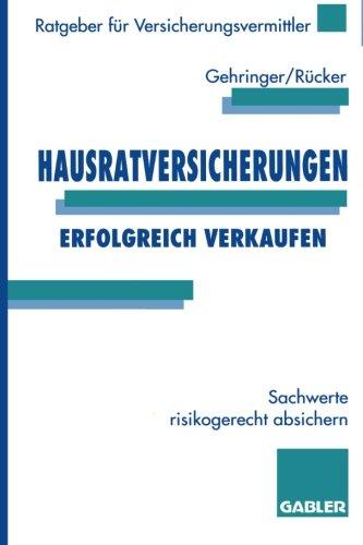 Hausratversicherungen erfolgreich verkaufen: Sachwerte risikogerecht absichern (Ratgeber für Versicherungsvermittler) (German Edition)