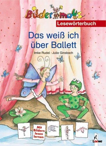 Das weiß ich über Ballett. Lesewörterbuch