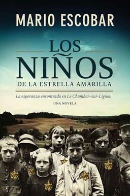 Los Niños de la Estrella Amarilla: La Esperanza Encontrada En Le Chambon-Sur-Lignon