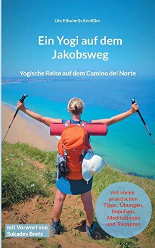 Ein Yogi auf dem Jakobsweg: Yogische Reise auf dem Camino del Norte