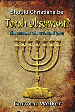 Should Christians be Torah Observant?