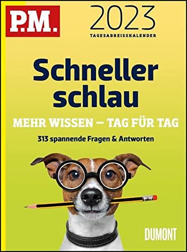 P.M. Schneller schlau 2023 Tagesabreißkalender - 11,8x15,9 - Wissenskalender - Tischkalender: Mehr Wissen - Tag für Tag