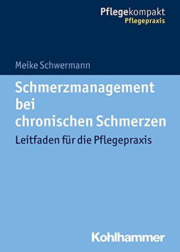 Schmerzmanagement bei chronischen Schmerzen: Leitfaden für die Pflegepraxis (Pflegekompakt)