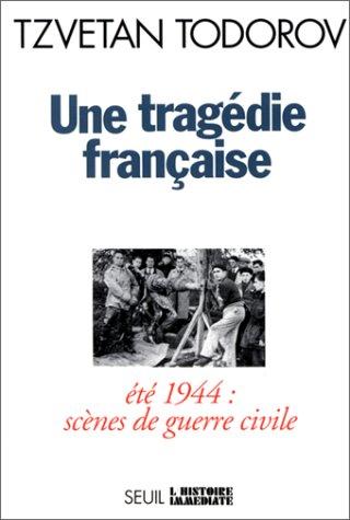 Une Tragédie française : été 44, scènes de guerre civile. Souvenirs d'un maire