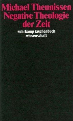 Negative Theologie der Zeit (suhrkamp taschenbuch wissenschaft)