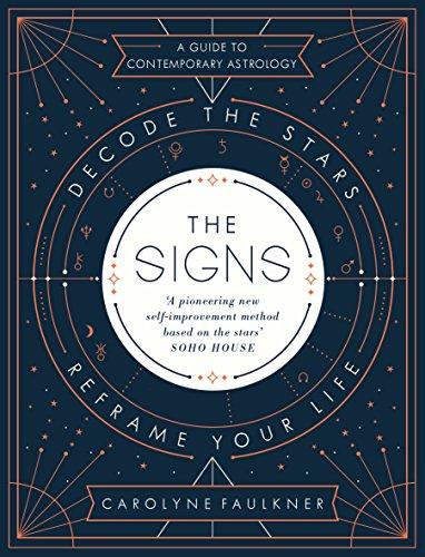 The Signs: Decode the Stars, Reframe Your Life