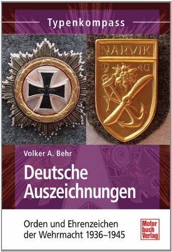 Deutsche Auszeichnungen: Orden und Ehrenzeichen der Wehrmacht 1936-1945 (Typenkompass)