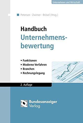 Handbuch Unternehmensbewertung: Anlässe - Methoden - Branchen - Rechnungslegung - Rechtsprechung