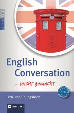 English Conversation ... leicht gemacht!: Zum Üben und Nachschlagen