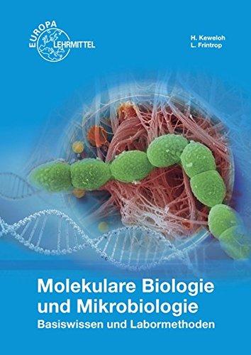 Molekulare Biologie und Mikrobiologie: Basiswissen und Labormethoden