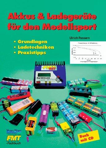 Akkus & Ladegeräte für den Modellsport. Mit CD. Grundlagen. Ladetechniken. Praxistipps