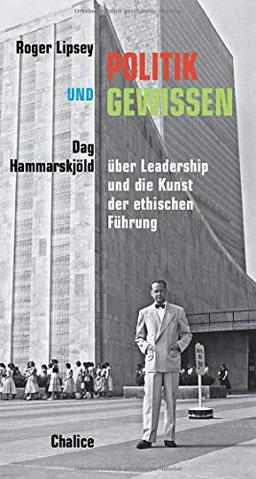 Politik und Gewissen: Dag Hammarskjöld über Leadership und die Kunst der ethischen Führung