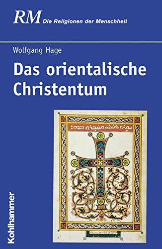 Das orientalische Christentum: Bd. 29/2 (Die Religionen Der Menschheit)