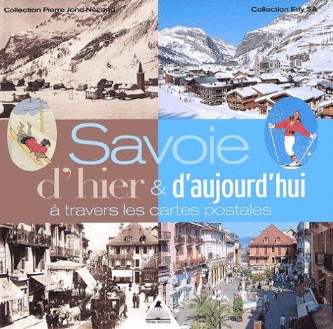 Savoie d'hier et d'aujourd'hui à travers les cartes postales : collection Pierre Jond-Nécand, collection Edy SA