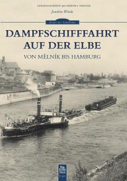 Dampfschifffahrt auf der Elbe: Von Melnik bis Hamburg