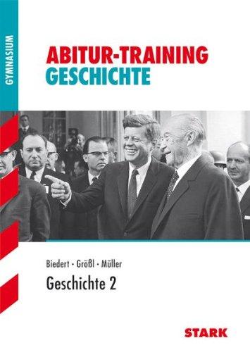 Abitur-Training Geschichte / Geschichte 2: Für alle Bundesländer außer Baden-Württemberg, Bayern und Nordrhein-Westfalen.: Deutschland seit 1945 - Europäische Einigung - Weltpolitik der Gegenwart