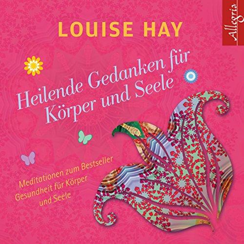 Heilende Gedanken für Körper und Seele: 1 CD