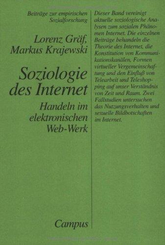 Soziologie des Internet: Handeln im elektronischen Web-Werk (Beiträge zur empirischen Sozialforschung)