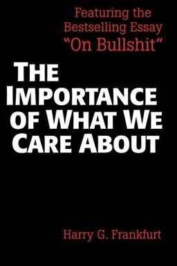 The Importance of What We Care About: Philosophical Essays