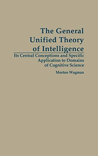 The General Unified Theory of Intelligence: Its Central Conceptions and Specific Application to Domains of Cognitive Science (Africa Technical Department)