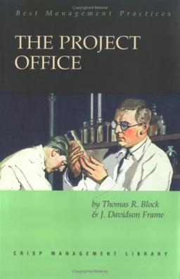 The Project Office: A Key to Managing Projects Effectively (Best Management Practices)