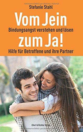 Vom Jein zum Ja!: Bindungsangst verstehen und lösen. Hilfe für Betroffene und ihre Partner