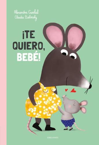 ¡Te quiero, bebé! (Álbumes ilustrados)