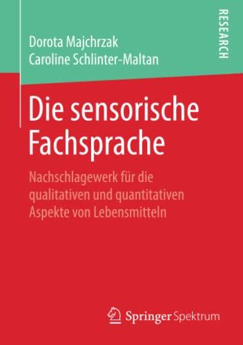 Die sensorische Fachsprache: Nachschlagewerk für die qualitativen und quantitativen Aspekte von Lebensmitteln