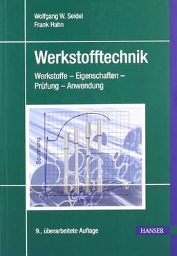 Werkstofftechnik: Werkstoffe - Eigenschaften - Prüfung - Anwendung