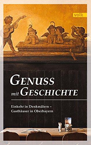 Genuss mit Geschichte: Einkehr in Denkmälern - Gasthäuser in Oberbayern