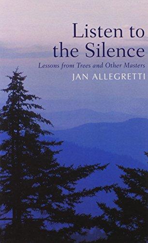 Listen to the Silence: Lessons from Trees and Other Masters