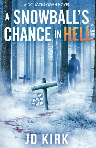 A Snowball's Chance in Hell: A Scottish Murder Mystery (DCI Logan Crime Thrillers, Band 9)