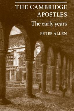 The Cambridge Apostles: The Early Years