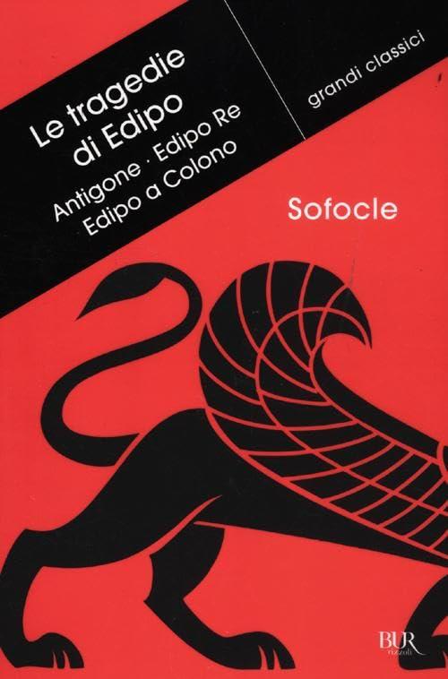 Le tragedie di Edipo: Antigone-Edipo re-Edipo a Colono. Testo greco a fronte (BUR Grandi classici)