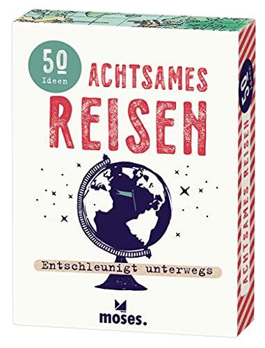 moses. Fernweh Achtsames Reisen – Entschleunigt unterwegs, 50 Ideen für mehr Achtsamkeit und Entschleunigung auf der Reise