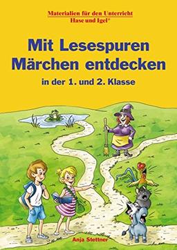 Mit Lesespuren Märchen entdecken: in der 1. und 2. Klasse