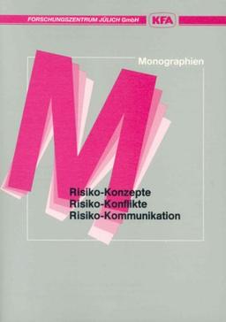 Risiko-Konzepte, Risiko-Konflikte, Risiko-Kommunikation