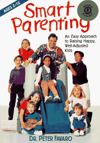 Smartparenting(tm): An Easy Approach to Raising Happy, Well-adjusted Kids