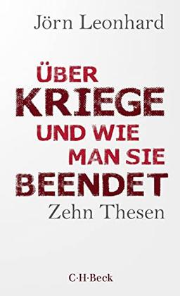 Über Kriege und wie man sie beendet: Zehn Thesen (Beck Paperback)