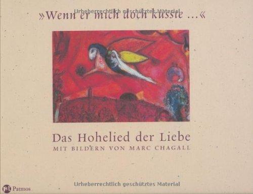 Wenn er mich doch küsste - Das Hohelied der Liebe: Mit Bildern von Marc Chagall